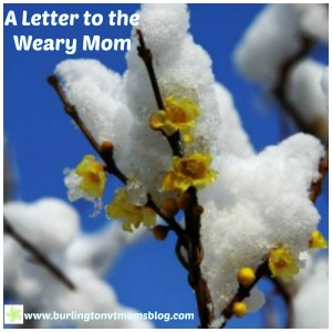 A Letter to the Weary Mom