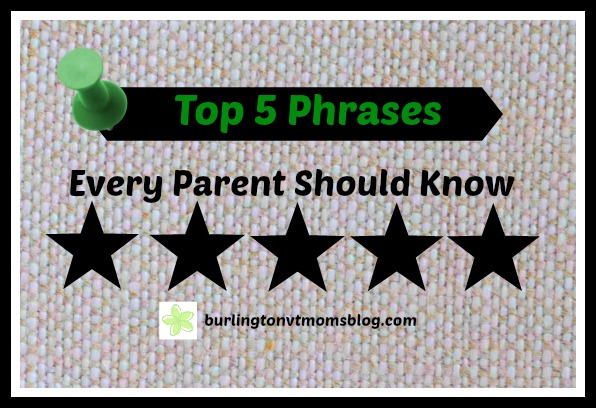 Top Five Phrases Every Parent Should Know