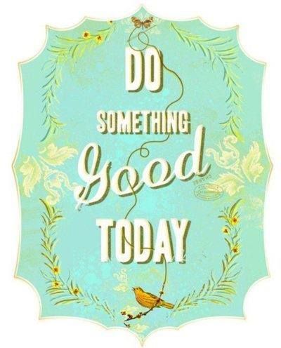 Do Something Good.
