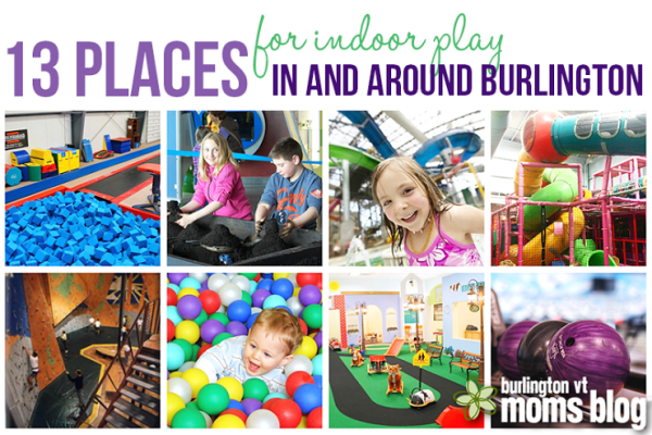 13 Places for Indoor Play In and Around Burlington