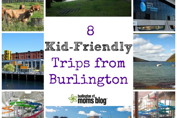 8 Kid-friendly Trips from Burlington!