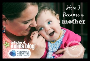 How I Became a Mother