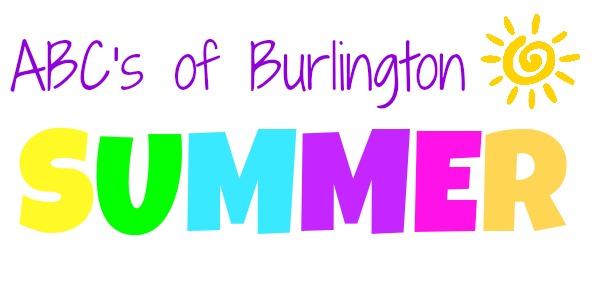 ABC’s of Burlington Area Activities: 85+ local outings to make your summer fun!