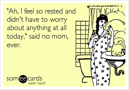 rest, e-card, funny, mom humor, mom's don't rest, to do list