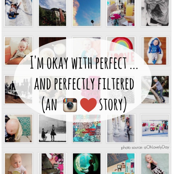 I’m okay with perfect … and perfectly filtered