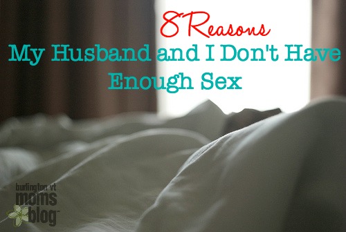 Sex After Baby: 8 Reasons My Husband and I Don’t Have Enough Sex