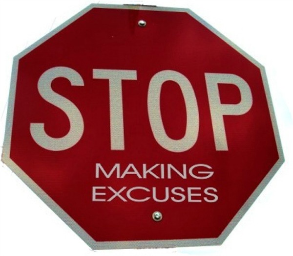 stop sign, stop making excuses, no excuses