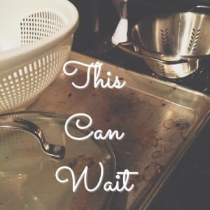 dishes can wait