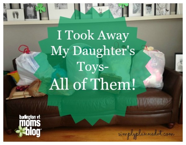 I Took Away My Daughter’s Toys – ALL of Them