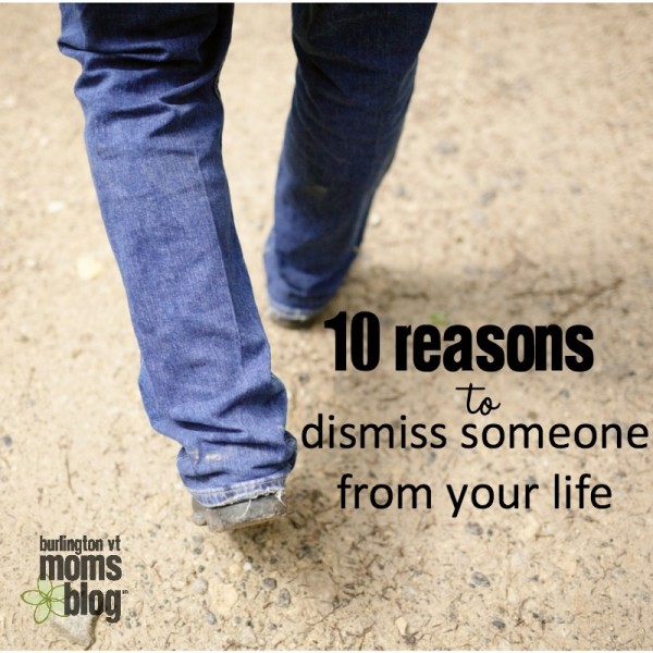10 reasons to dismiss someone from your life