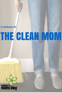 In Defense of the Clean Mom