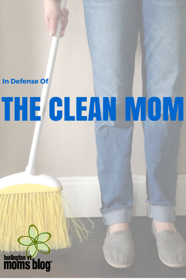 In Defense of the Clean Mom In Defense of the Clean Mom