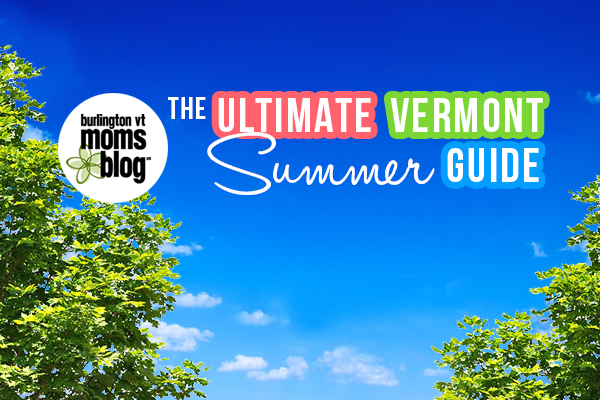 The Ultimate Vermont Summer Guide: 90+ Activities for Summer Fun!