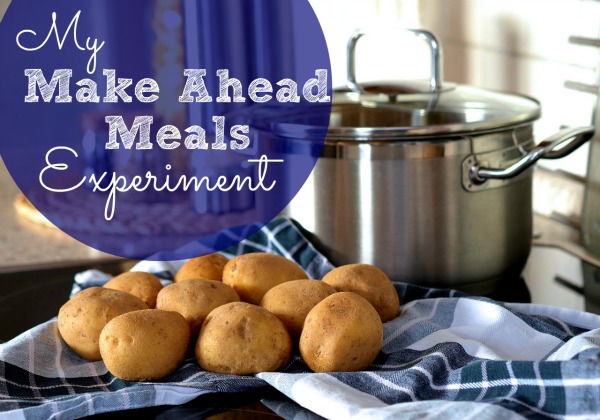 My Experiment with Make Ahead Meals