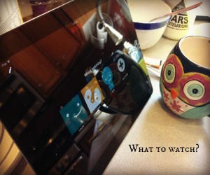 What to watch?