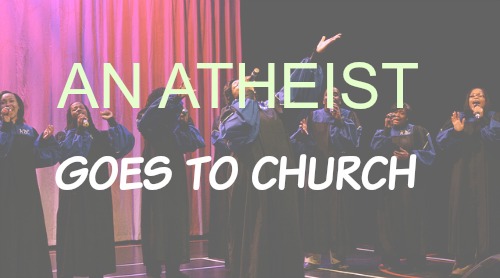 An Atheist Goes to Church
