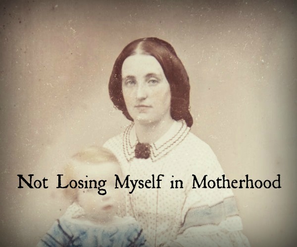 Not Losing Myself in Motherhood