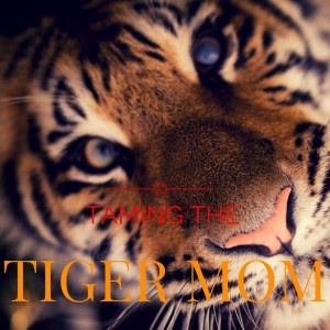 Taming the Tiger Mom