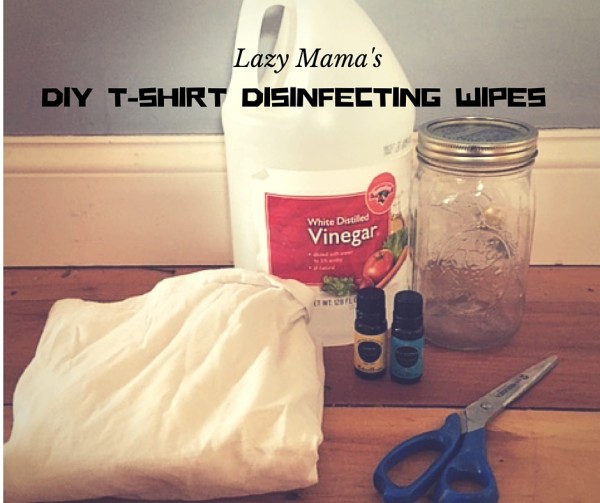 Lazy Mama’s DIY T-shirt Disinfecting Wipes