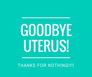 goodbye uterus