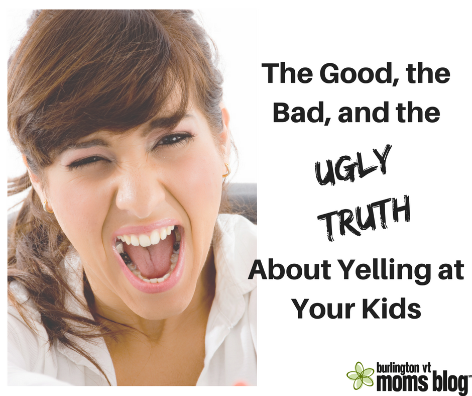 The Good, the Bad, and the Ugly Truth about Yelling at Your Kids yelling