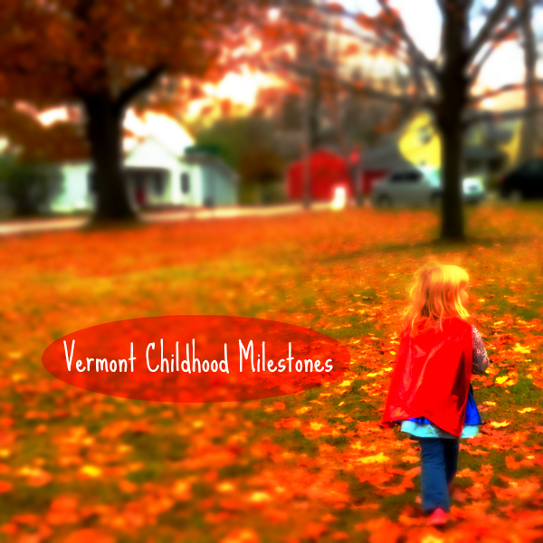 Vermont Childhood Milestones – Keep Track of those Brave Little Moments Vermont Childhood Milestones
