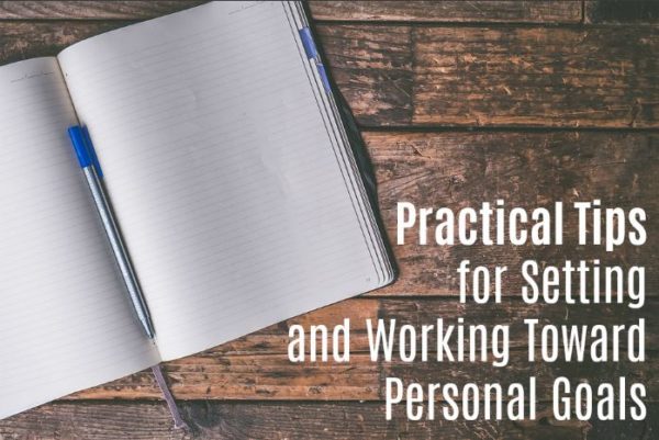 Practical Tips for Setting and Working Toward Personal Goals