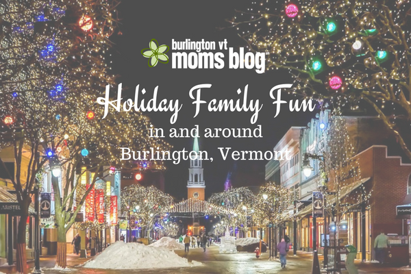 December, 2017: Holiday Fun In and Around Burlington Holiday Family Fun in Vermont