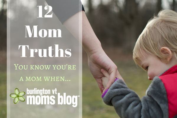 You Know You’re a Mom When…12 Mom Truths We all Share mom truths