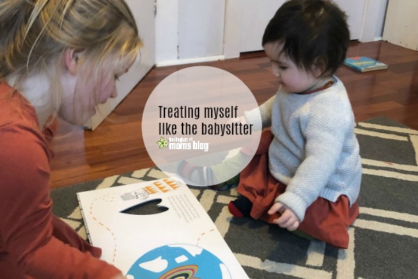 Sometimes I Treat Myself like a Babysitter Instead of a Parent