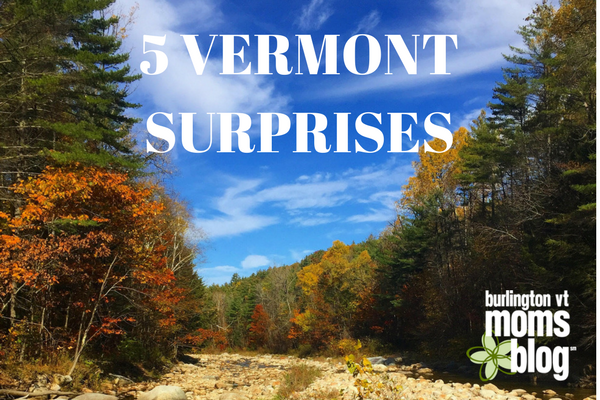 Getting to Know Vermont: Five Vermont Surprises 5 VERMONT SURPRISES