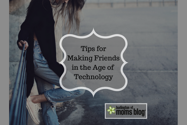 Tips for Making New Friends in the Age of Technology Tips for making new friends in the age of technology