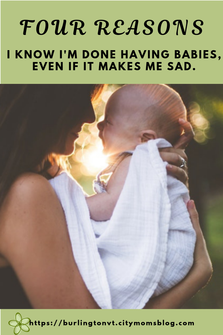Four reasons I know I'm done having babies. My family is complete.