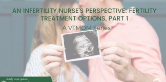 An Infertility Nurse’s Perspective: Fertility Treatment Options, Part 1