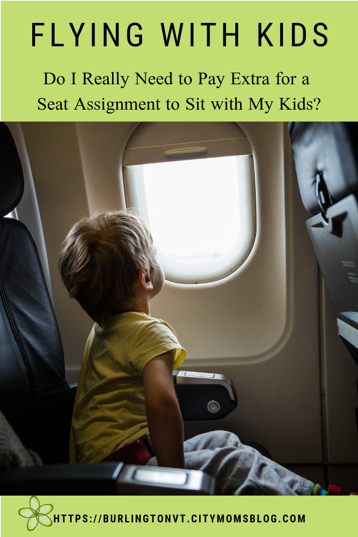 Flying with kids; do I need to pay extra for a seat assignment to sit with my kids?