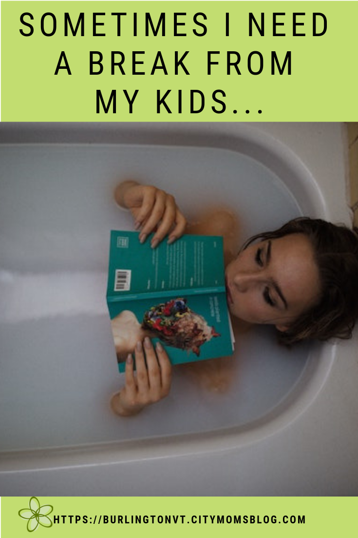 Sometimes I need a break from my kids
