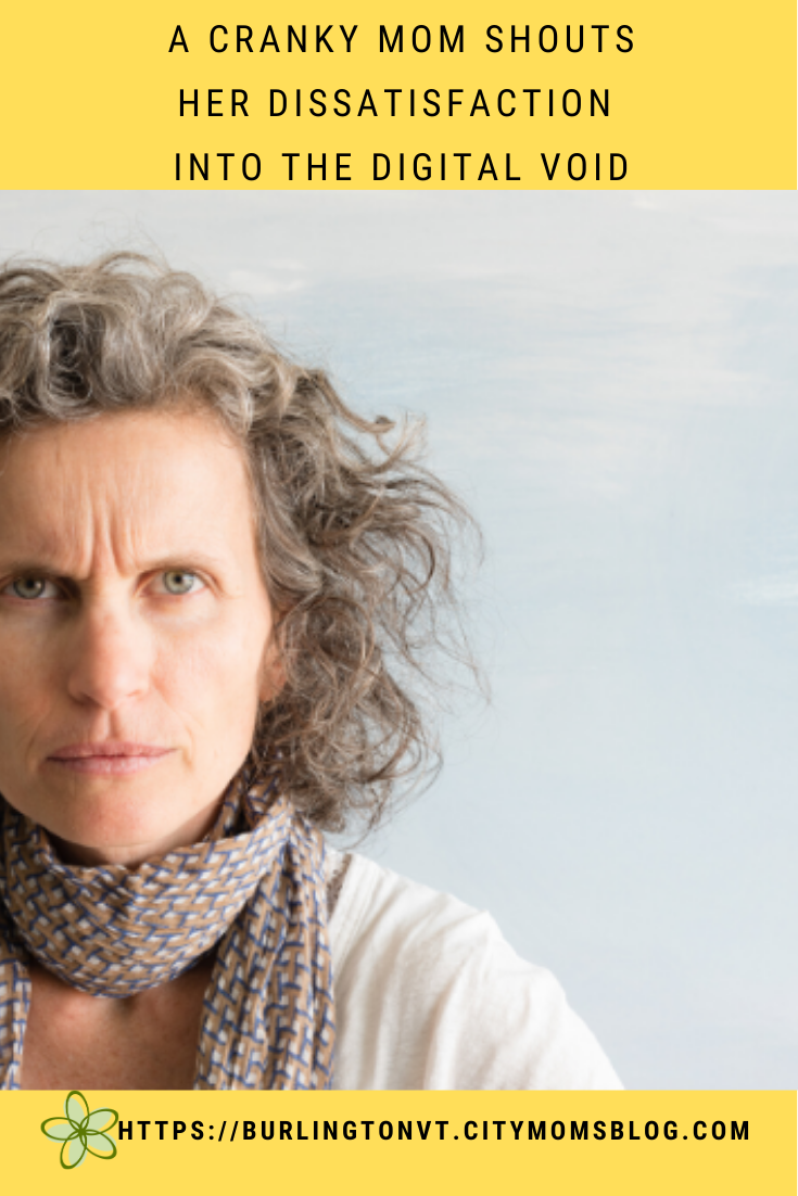 A cranky mom shouts her dissatisfaction into the digital void