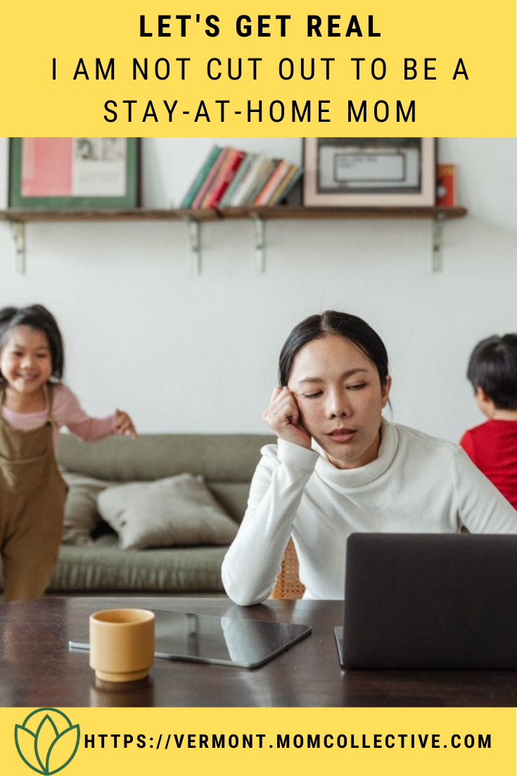 Let's Get Real: I am Not Cut Out to Be a Stay-At-Home Mom