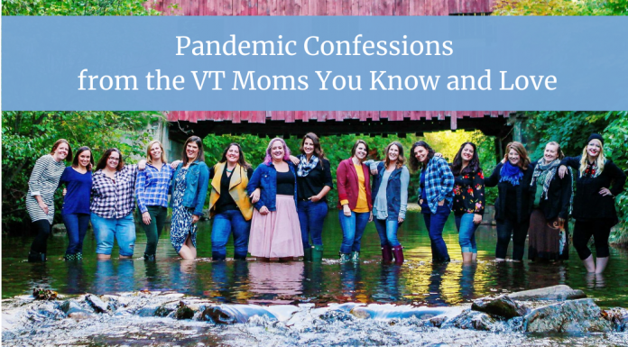 Pandemic Confessions from the VT Moms You Know and Love Pandemic Confessions from the VT Moms You Know and Love