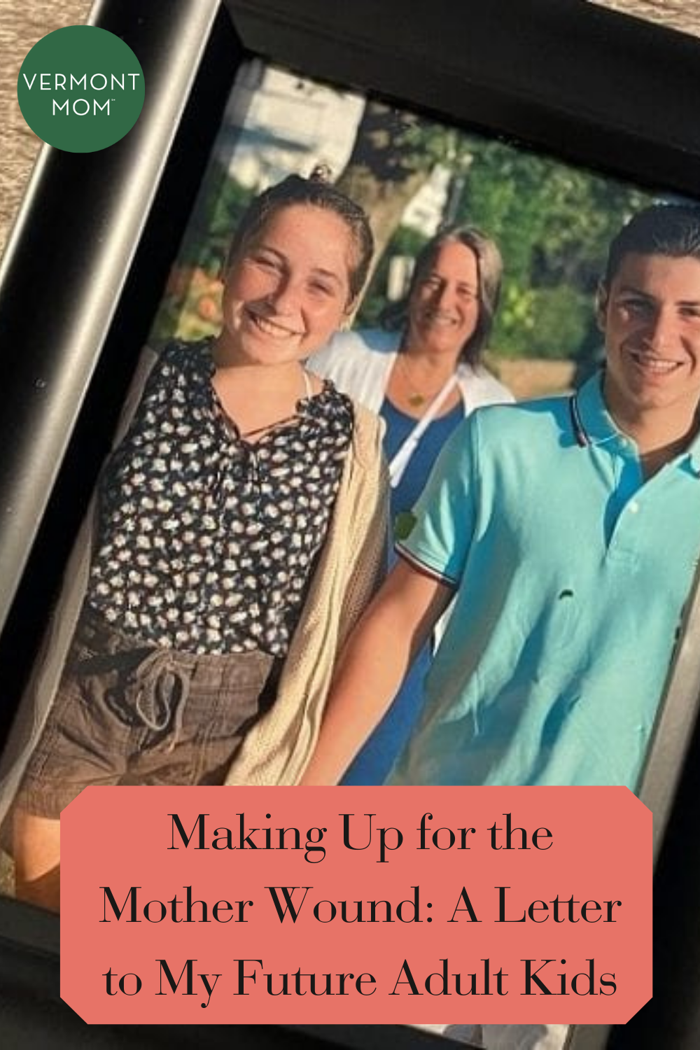 Making Up for the Mother Wound: A Letter to My Future Adult Kids