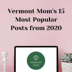 Vermont Mom’s 15 Most Popular Posts from 2020 pint