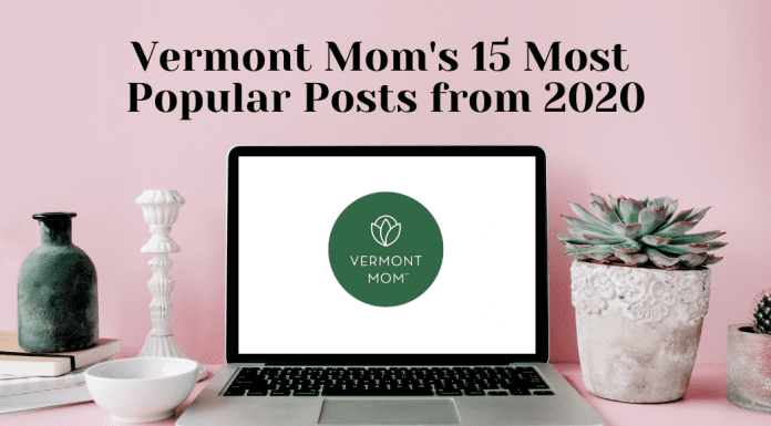 Vermont Mom’s 15 Most Popular Posts from 2020 Vermont Mom's 15 Most Popular Posts from 2020