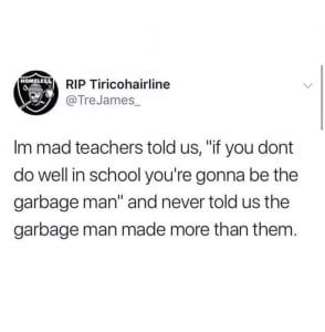 A meme that compares the salaries of garbage men and teachers