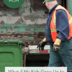 What if My Kids Grow Up to Be Garbage Men? pint