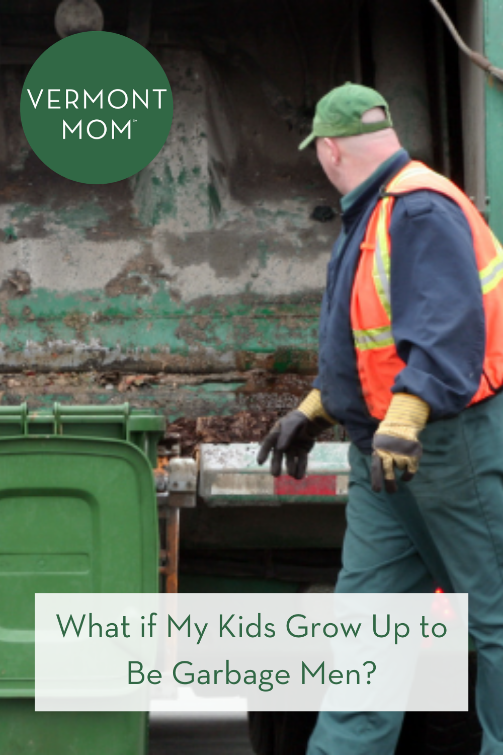 What if My Kids Grow Up to Be Garbage Men?