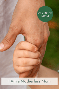 I am a motherless mom