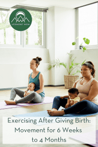 Exercising After Giving Birth: Movement for 6 Weeks to 4 Months