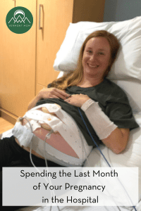 Spending the last month of your pregnancy in the hospital