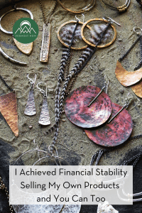 I Achieved Financial Stability Selling My Own Products and You Can Too
