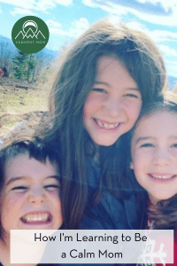 How I'm Learning to be a Calm Mom